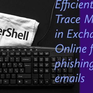 Efficiently search exchange online using Message Trace