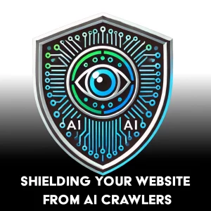 Shielding Your Website from AI Crawlers.